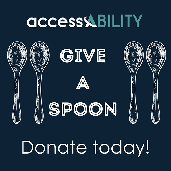 Graphic with a dark blue background featuring the accessABILITY logo in teal and white at the top. Below, the text ‘GIVE A SPOON’ is written in bold white letters, surrounded by illustrations of four white, sketched spoons—two on each side. At the bottom, the text ‘Donate today!’ is displayed in bold white font.